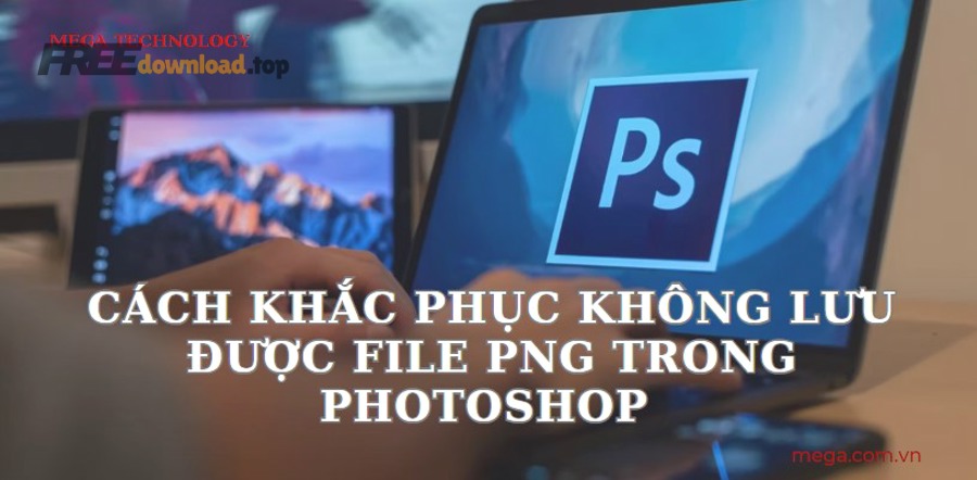 2907 khong luu duoc file Png trong Photoshop