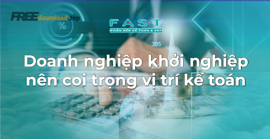 Chọn phần mềm kế toán doanh nghiệp SME: miễn phí hay trả phí 9 Doanh nghiep khoi nghiep nen coi trong vi tri ke toan