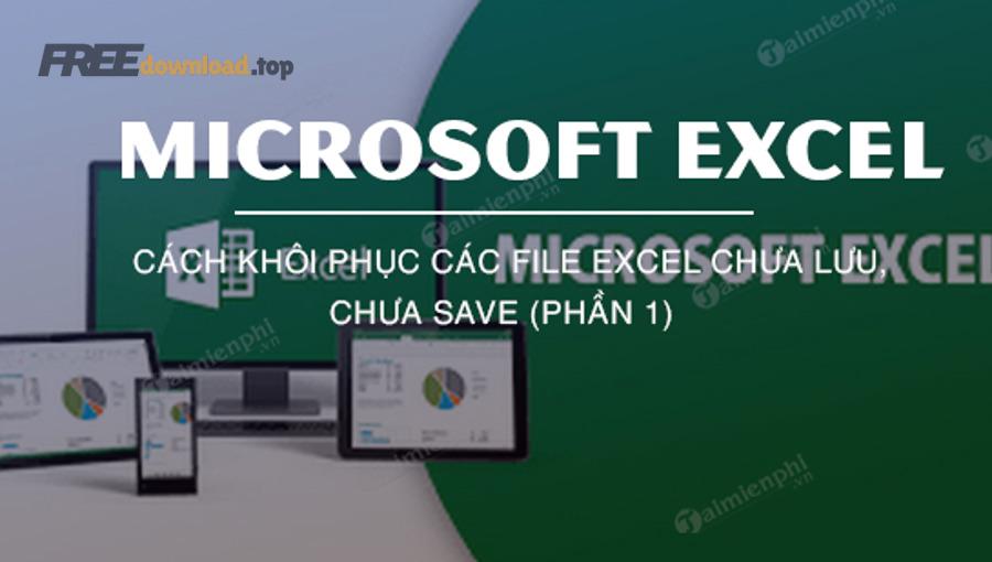 cach khoi phuc cac file excel chua luu chua save phan 1