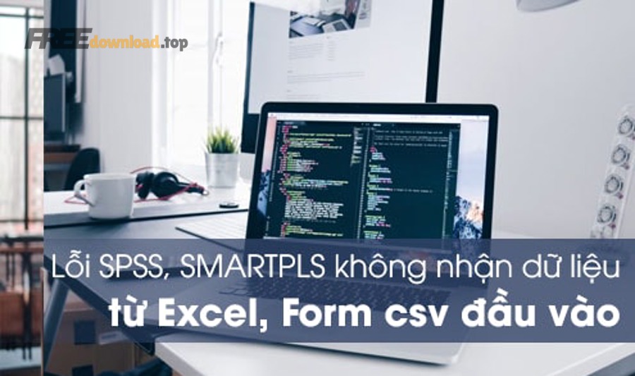 Cách nhập CSV vào Excel cho dân văn phòng: đúng, không sai 4 loi nhap du lieu spss amos smartpls e