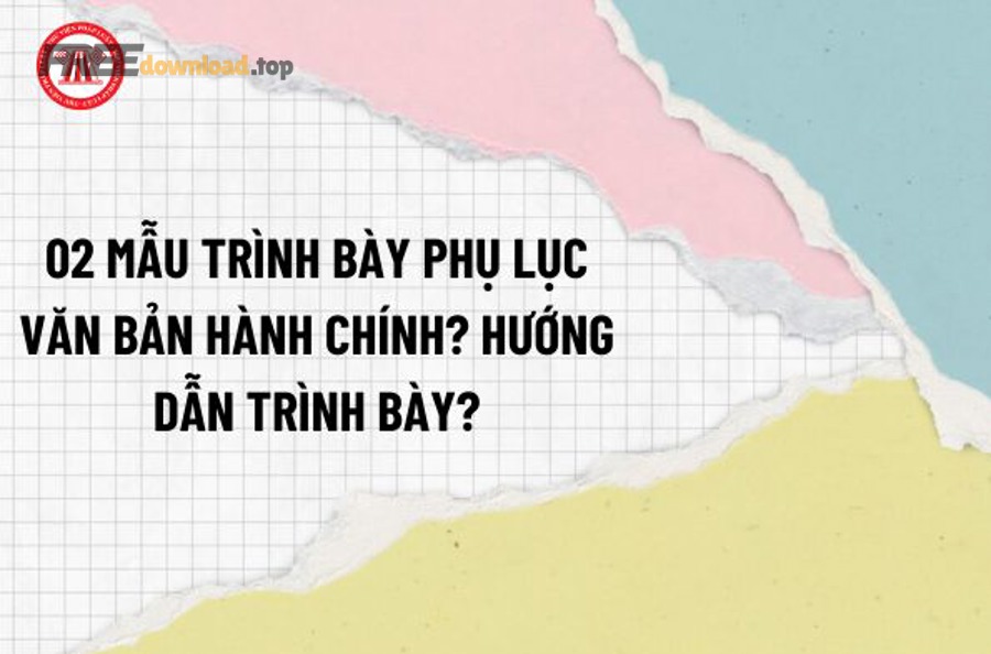 Cách soạn văn bản hành chính Nghị định 30 cho văn thư: đúng–sai 9 mau trinh bay phu luc van ban hanh chinh